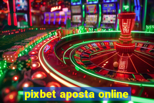 pixbet aposta online